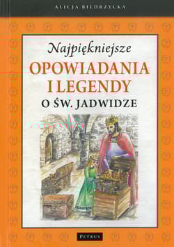 Najpiękniejsze opowiadania i legendy o św. Jadwidze - Alicja Biedrzycka