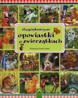 Najpiękniejsze opowiastki o zwierzątkach