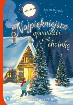 Najpiękniejsze opowieści pod choinkę - Ewa Stadtmuller