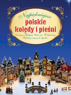 Najpiękniejsze polskie kolędy i pieśni - Opracowanie Zbiorowe
