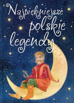 Najpiękniejsze polskie legendy - Opracowanie Zbiorowe