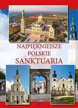 Najpiękniejsze polskie sanktuaria - Krzyżanowski Teofil