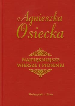 Najpiękniejsze wiersze i piosenki - Agnieszka Osiecka