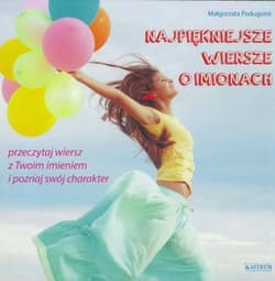 Najpiękniejsze wiersze o imionach przeczytaj wiersz z Twoim imieniem i poznaj swój charakter - Małgorzata Podugorni