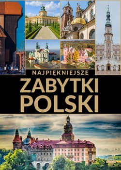 Najpiękniejsze zabytki Polski - Opracowanie Zbiorowe