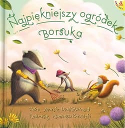 Najpiękniejszy ogródek Borsuka - Arnold Marsha Diane