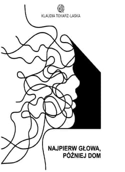 Najpierw głowa, później dom - Klaudia Tokarz-Laska
