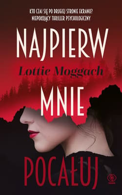 Najpierw mnie pocałuj - ebook - Lottie Moggach