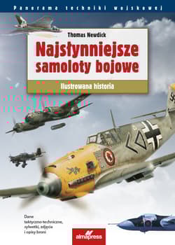 Najsłynniejsze samoloty bojowe Ilustrowana historia - Newdick Thomas