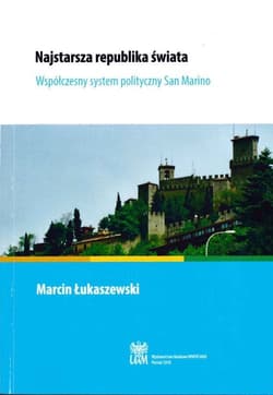 Najstarsza republika świata Współczesny system polityczny San Marino - Marcin Łukaszewski