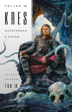 Najstarsza z potęg Księga Całości Tom 10 - Feliks Kres