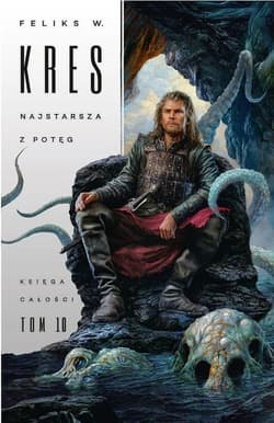Najstarsza z potęg Księga Całości Tom 10 - Feliks Kres