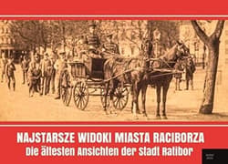 Najstarsze widoki miasta Raciborza Die ältesten Ansichten der Stadt Ratibor - Grzegorz Wawoczny