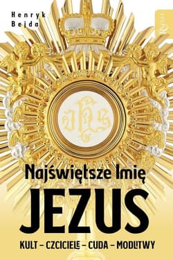 Najświętsze Imię Jezus Kult - Czciciele - Cuda - Modlitwy