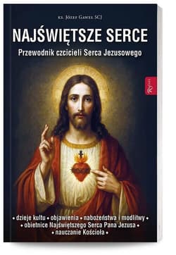 Najświętsze Serce Przewodnik czcicieli Serca Jezusowego - Józef Gaweł