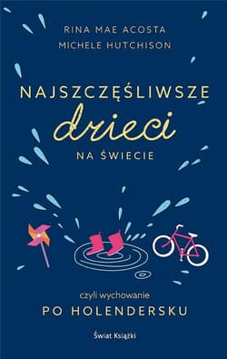Najszczęśliwsze dzieci na świecie - Hutchison Michele, Acosta Rina Mae