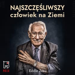 Najszczęśliwszy człowiek na Ziemi - audiobook - Eddie Jaku