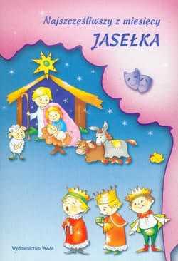 Najszczęśliwszy z miesięcy. Jasełka - Adriana Miś