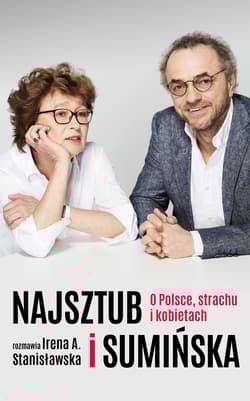 Najsztub i Sumińska O Polsce, strachu i kobietach - Najsztub Piotr