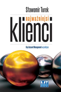 Najważniejsi klienci Key Account Management w praktyce - Turek Sławomir