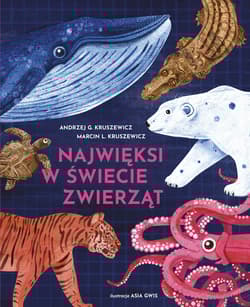 Najwięksi w świecie zwierząt - Andrzej Kruszewicz