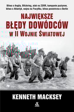 Największe błędy dowódców w II wojnie światowej - Kenneth Macksey