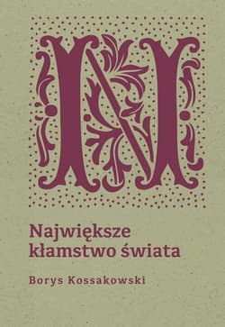 Największe kłamstwo świata - Borys Kossakowski