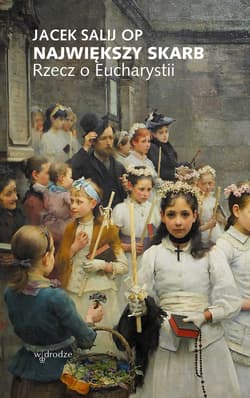 Największy skarb. Rzecz o Eucharystii - ebook - Jacek Salij OP