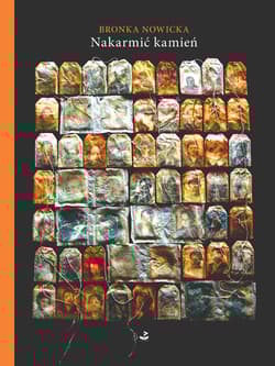 Nakarmić kamień - Bronka Nowicka