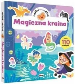 Naklej odklej. Magiczna kraina - Opracowanie Zbiorowe