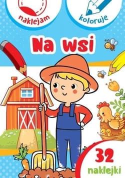 Naklejam i koloruję. Na wsi - Aleksander Małecki, Anna Wiśniewska