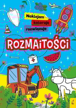 Naklejam koloruję rozwiązuję Rozmaitości - Opracowanie Zbiorowe