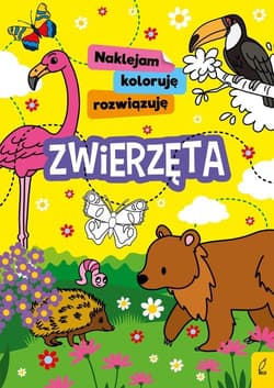 Naklejam koloruję rozwiązuję Zwierzęta - Opracowanie Zbiorowe