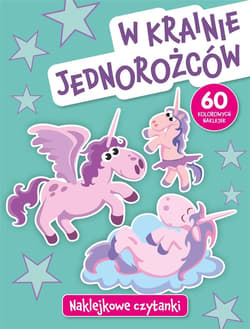 Naklejkowe czytanki. W krainie jednorożców - Anna Wiśniewska