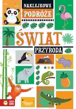 Naklejkowe podróże Świat Przyroda - Opracowanie Zbiorowe