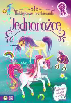 Naklejkowe przebieranki Jednorożce - Opracowanie Zbiorowe