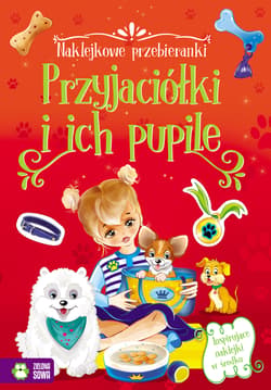Naklejkowe przebieranki Przyjaciółki i ich pupile - Opracowanie Zbiorowe