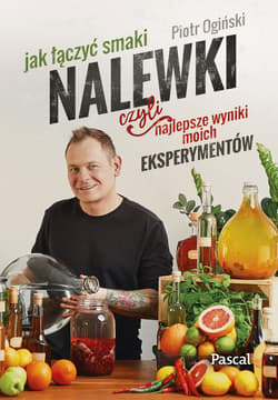 Galeria - zdjęcie nr. 1 - Nalewki, czyli najlepsze wyniki moich eksperymentów. Jak łączyć smaki