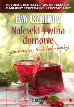 Nalewki i wina domowe - Ewa  Aszkiewicz