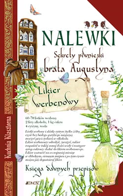 Nalewki Sekrety piwniczki brata Augustyna. Księga dawnych przepisów - Opracowanie Zbiorowe