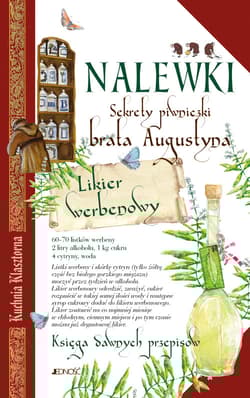 Nalewki Sekrety piwniczki brata Augustyna. Księga dawnych przepisów