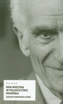 Nam wieczna w polszczyźnie rozróba! Z płytą CD Marian Pankowski mówi - Marecki Piotr