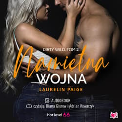 Namiętna Wojna. Dirty Wild. Tom 2 - audiobook - Laurelin Paige