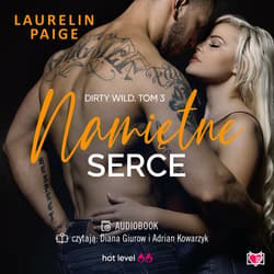 Namiętne serce. Dirty Wild. Tom 3 - audiobook - Laurelin Paige