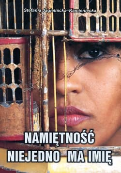 Namiętność niejedno ma imię - Jagielnicka Kamienicka Stefania