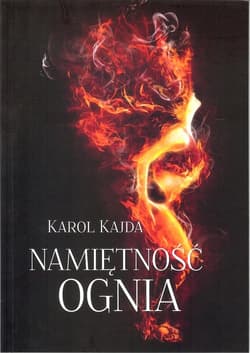Namiętność Ognia - Karol Kajda