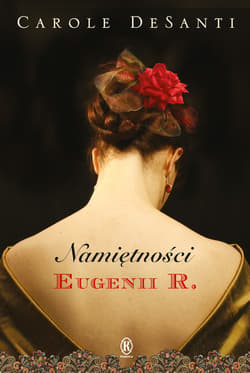 Namiętności Eugenii R. - ebook - Carole DeSanti