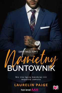 Namiętny buntownik. Dirty wild. Tom 1 - ebook - Laurelin Paige