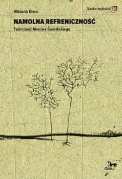 Namolna refreniczność Twórczość Marcina Świetlickiego - Wiktoria Klera