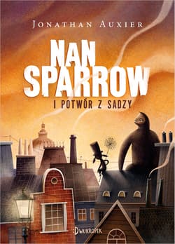 Nan Sparrow i potwór z sadzy - Jonathan Auxier